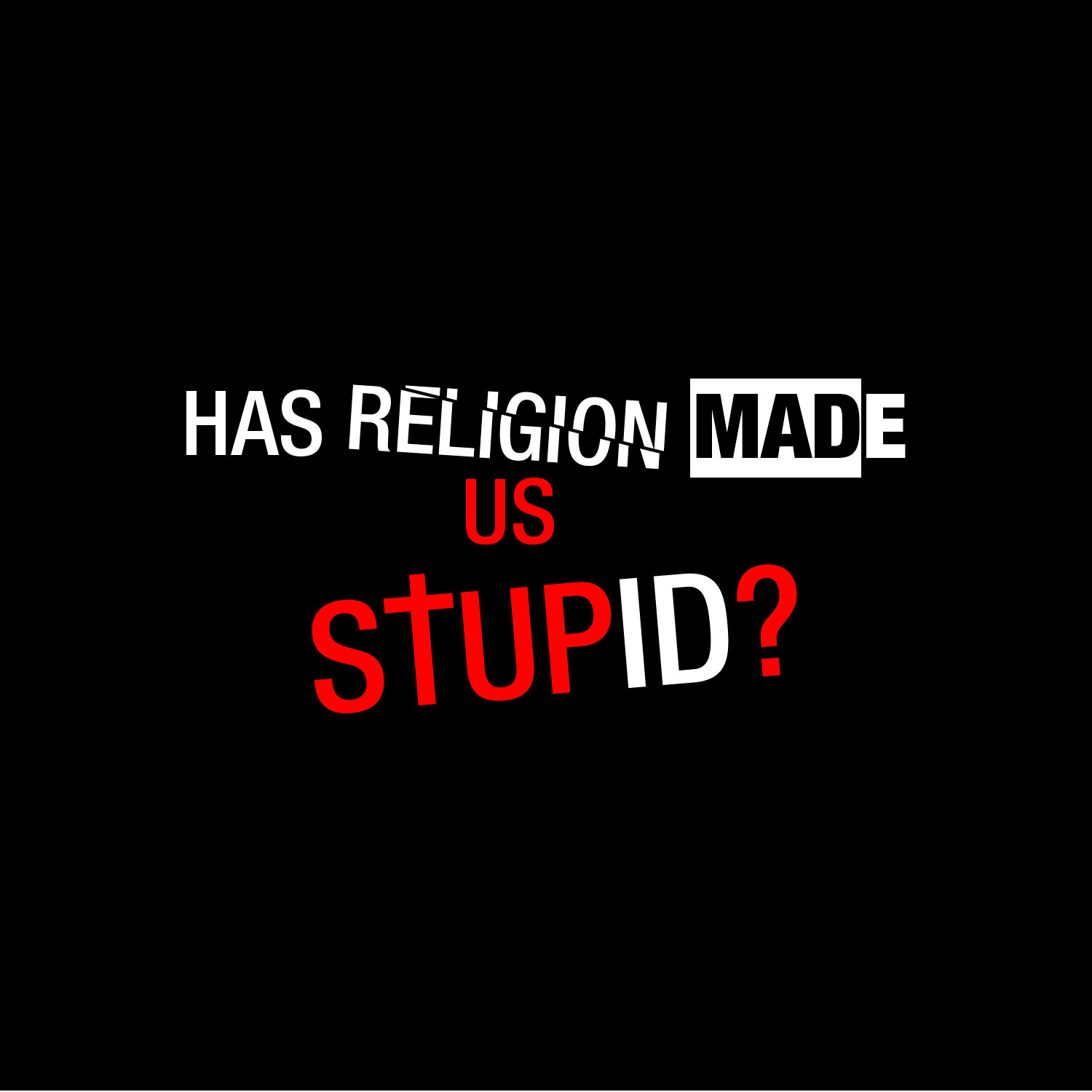 Logo Has Religion Made us Stupid